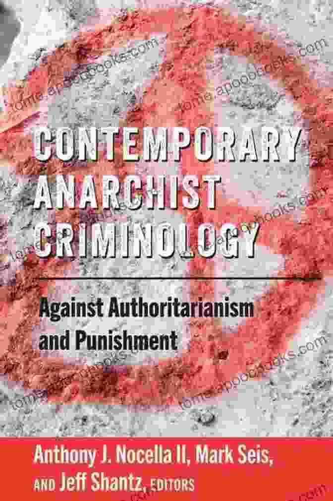 Against Authoritarianism And Punishment Book Cover Contemporary Anarchist Criminology: Against Authoritarianism And Punishment (Radical Animal Studies And Total Liberation 6)