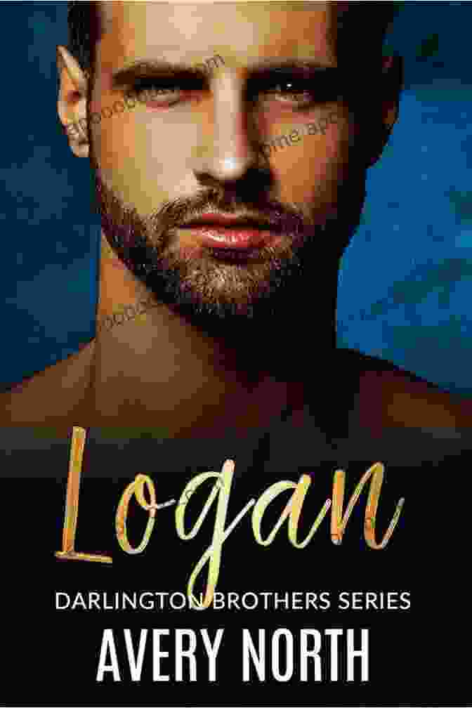 Book Cover Of Logan Darlington, Featuring A Man Holding A Gun With A Determined Expression. Logan (Darlington Brothers 3) Avery North