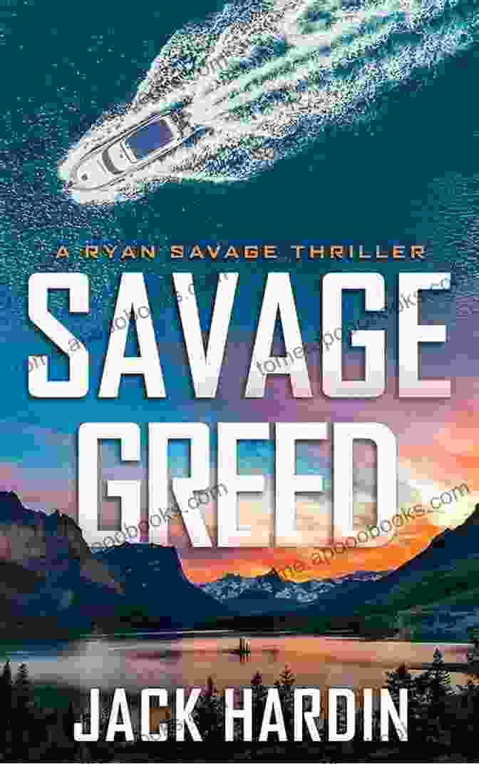 Book Cover Of Savage Greed: Ryan Savage Thriller 11 Savage Greed (Ryan Savage Thriller 11)