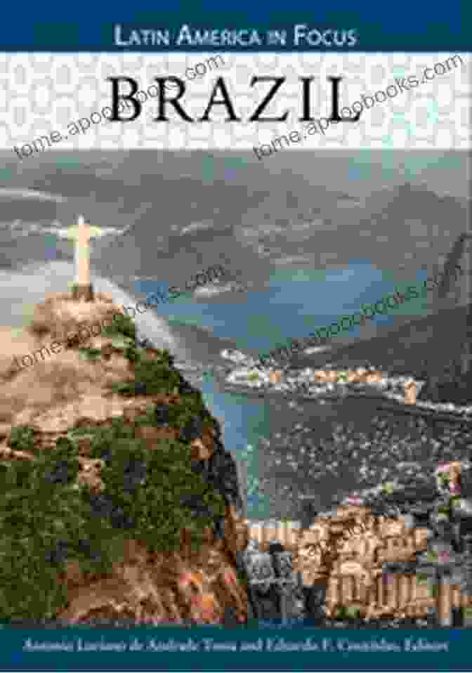 Brazil Nations In Focus Book Cover By Antonio Luciano De Andrade Tosta Showing The Vibrant Colors And Diverse Landscapes Of Brazil. Brazil (Nations In Focus) Antonio Luciano De Andrade Tosta