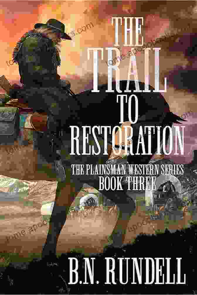 Classic Western Plainsman Western Book The Trail To Restoration: A Classic Western (Plainsman Western 3)