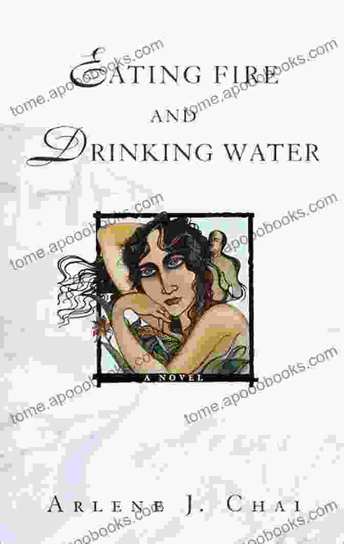 Cover Art For The Novel Eating Fire And Drinking Water Eating Fire And Drinking Water: A Novel