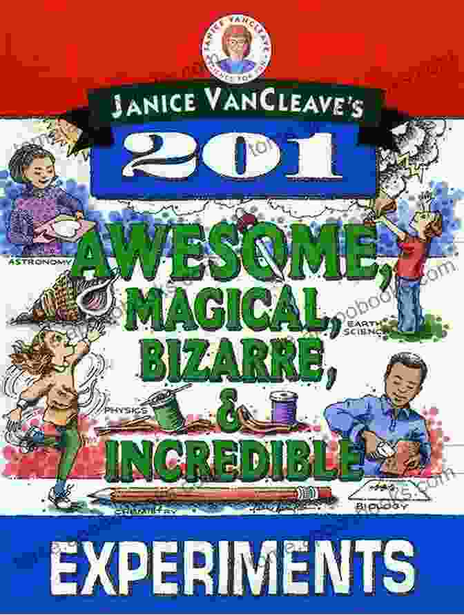 Cover Of Janice VanCleave's '201 Awesome Magical Bizarre Incredible Experiments' Janice VanCleave S 201 Awesome Magical Bizarre Incredible Experiments