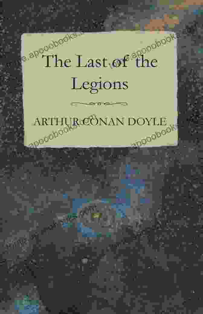 Cover Of The Last Of The Legions 1910 Book By Douglas Hurd The Last Of The Legions (1910)