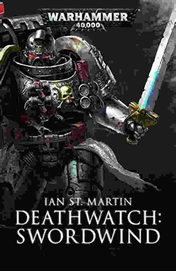 Deathwatch: Swordwind Book Cover By Ian St. Martin Deathwatch: Swordwind (Warhammer 40 000) Ian St Martin