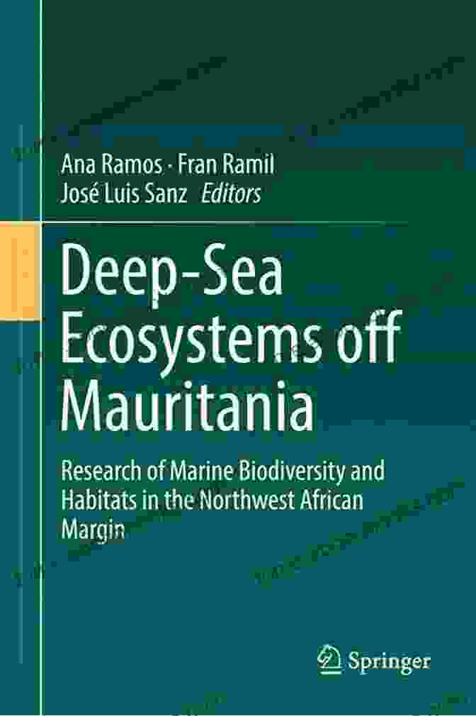 Deep Sea Ecosystems Off Mauritania Deep Sea Ecosystems Off Mauritania: Research Of Marine Biodiversity And Habitats In The Northwest African Margin