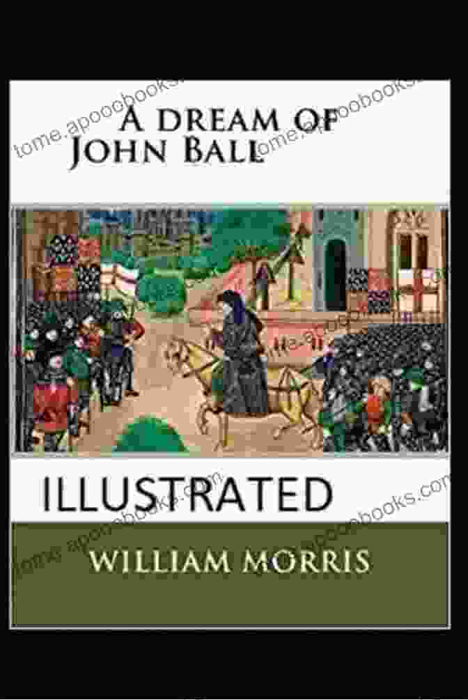 Dream Of John Ball Illustrated Edition Book Cover Featuring Medieval Village Scene A Dream Of John Ball Illustrated Edition