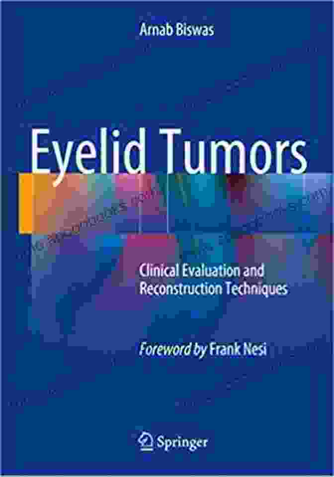 Eyelid Tumor Reconstruction Eyelid Tumors: Clinical Evaluation And Reconstruction Techniques