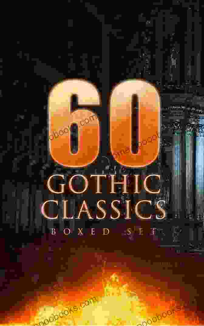 Gothic Classics 60 In One Volume Gothic Classics: 60+ In One Volume