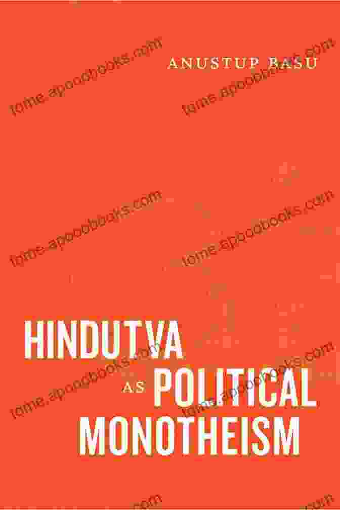 'Hindutva As Political Monotheism' Book Cover By Anustup Basu Hindutva As Political Monotheism Anustup Basu