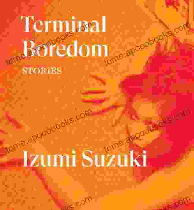 Terminal Boredom By Izumi Suzuki, A Thought Provoking Exploration Of The Human Condition Terminal Boredom: Stories Izumi Suzuki