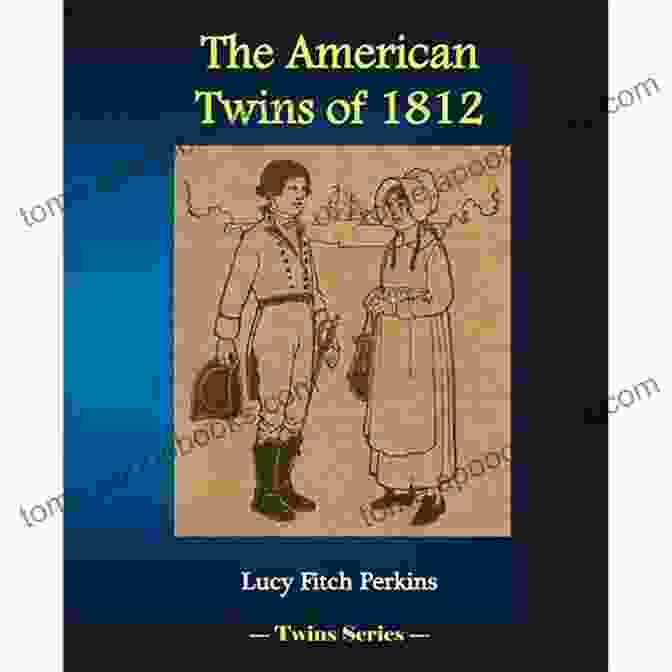 The American Twins Of 1812 Bower Book Cover The American Twins Of 1812 B M Bower