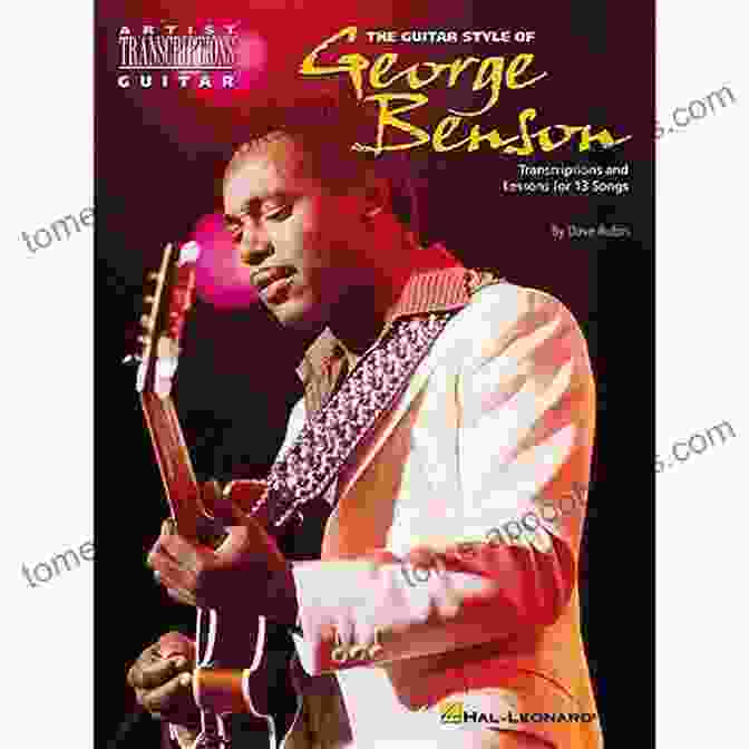 The Guitar Style Of George Benson Artist Transcriptions Book The Guitar Style Of George Benson (Artist Transcriptions)