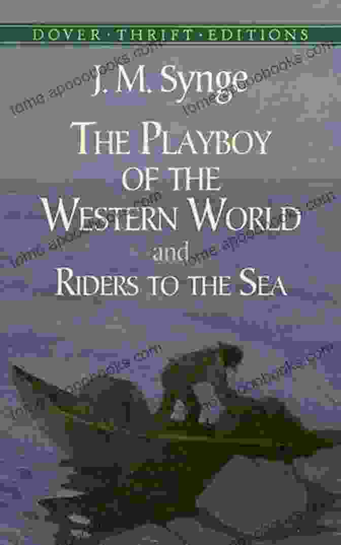 The Playboy Of The Western World And Riders To The Sea Book Cover By Dover Publications The Playboy Of The Western World And Riders To The Sea (Dover Thrift Editions: Plays)