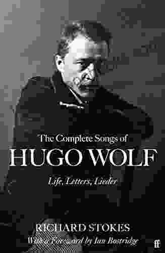 The Complete Songs of Hugo Wolf: Life Letters Lieder