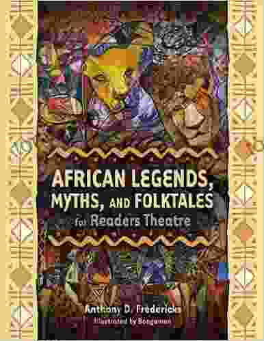 African Legends Myths And Folktales For Readers Theatre