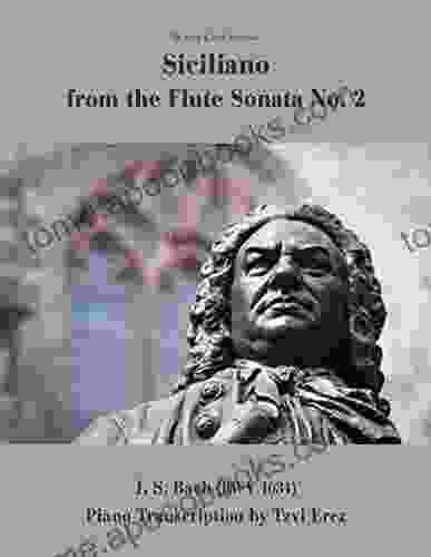 Siciliano from Flute Sonata No 2 Piano Solo: J S Bach (BWV 1031) Piano Transcription by Tzvi Erez (Piano Transcriptions after J S Bach)