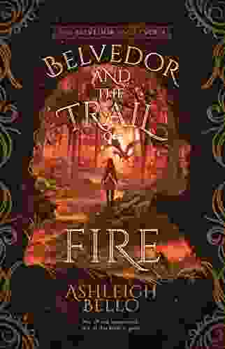 Belvedor And The Trail Of Fire: A Broken Army (The Belvedor Saga 4)