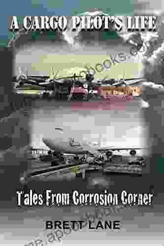 A Cargo Pilot S Life Tails From Corrosion Corner