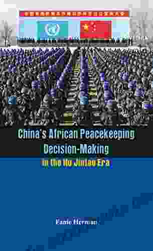 China s African Peacekeeping Decision making in the Hu Jintao Era