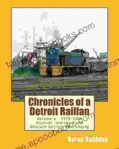 Chronicles Of A Detroit Railfan Volume 6