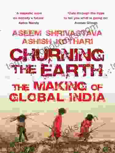 Churning The Earth: The Making Of Global India