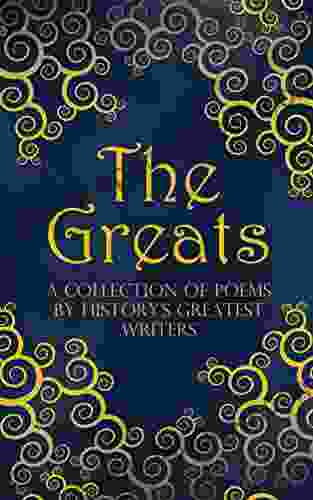 The Greats: A Collection Of Poems By History S Greatest Writers