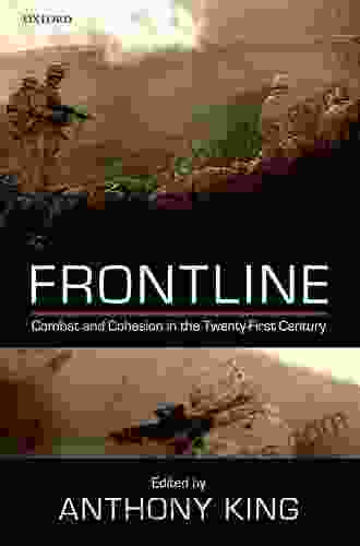 Frontline: Combat and Cohesion in the Twenty First Century