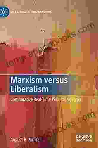 Marxism Versus Liberalism: Comparative Real Time Political Analysis (Marx Engels And Marxisms)