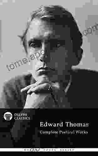 Complete Poetical Works and Letters of Edward Thomas (Illustrated) (Delphi Poets 23)