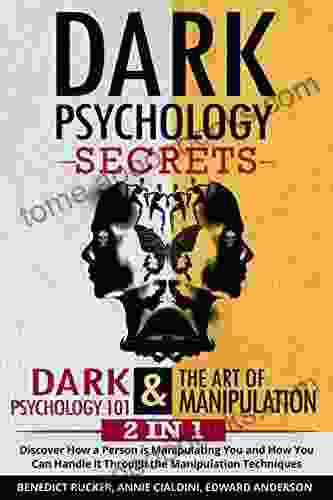 Dark Psychology Secrets: Dark Psychology 101 The Art Of Manipulation 2 In 1: Discover How A Person Is Manipulating You And How You Can Handle It Through The Manipulation Techniques