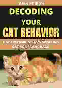 DECODING YOUR CAT BEHAVIOR: UNDERSTANDING AND SPEAKING CAT BODY LANGUAGE