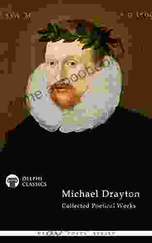 Delphi Collected Works Of Michael Drayton (Illustrated) (Delphi Poets 54)