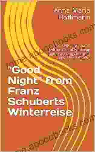 Good Night from Franz Schuberts Winterreise: for flute and piano (with extra play alomg piano accompaniment and sheet music) (Music for flute and piano 3)