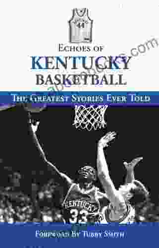 Echoes of Kentucky Basketball: The Greatest Stories Ever Told (Echoes of )