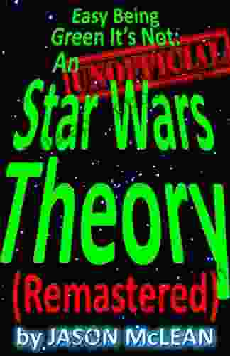 Easy Being Green It s Not: An Unofficial Star Wars Theory (Remastered)