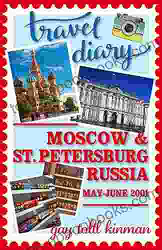 Travel Diary Moscow St Petersburg Russia May June 2001