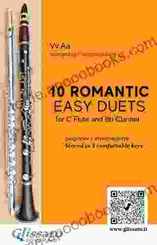 10 Romantic Easy Duets For Flute And Clarinet: Scored In 3 Comfortable Keys Beginner/intermediate (Easy Woodwind Duets 1)