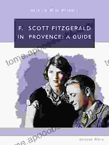 F Scott Fitzgerald In Provence: Walking With Writers