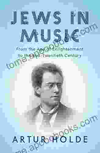 Jews In Music: From The Age Of Enlightenment To The Mid Twentieth Century