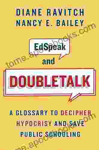 EdSpeak And Doubletalk: A Glossary To Decipher Hypocrisy And Save Public Schooling