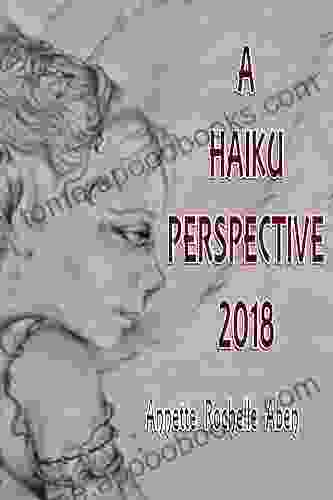 A Haiku Perspective 2024 Annette Rochelle Aben