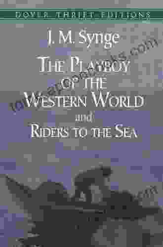 The Playboy Of The Western World And Riders To The Sea (Dover Thrift Editions: Plays)