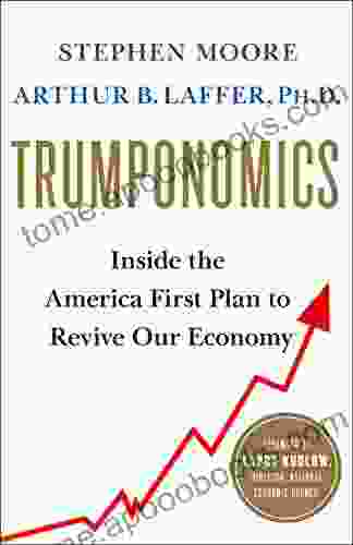 Trumponomics: Inside The America First Plan To Revive Our Economy