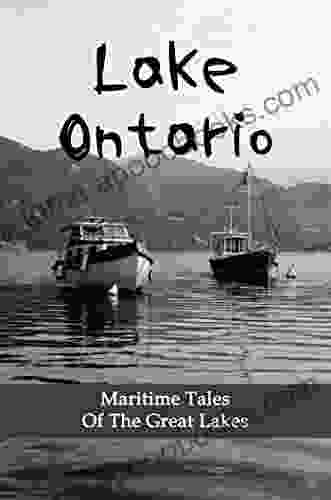 Lake Ontario: Maritime Tales Of The Great Lakes