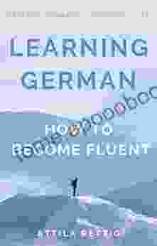 LEARNING GERMAN How to Become Fluent