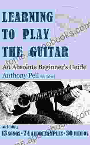 Learning To Play The Guitar An Absolute Beginner S Guide