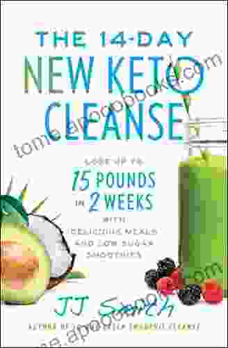 The 14 Day New Keto Cleanse: Lose Up to 15 Pounds in 2 Weeks with Delicious Meals and Low Sugar Smoothies