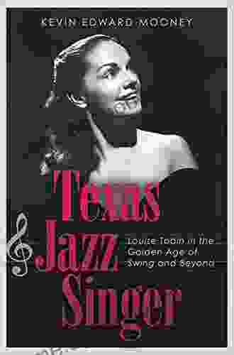 Texas Jazz Singer: Louise Tobin In The Golden Age Of Swing And Beyond (Sam Rayburn On Rural Life Sponsored By Texas A M University Commerce 25)