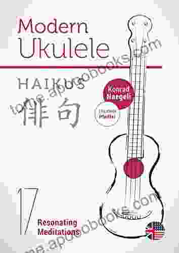 Modern Ukulele Haikus: 17 Resonating Meditations